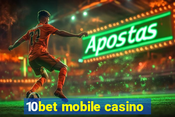 10bet mobile casino