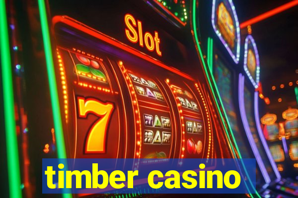 timber casino