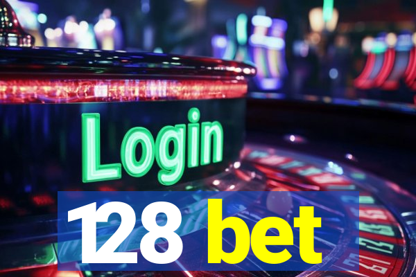 128 bet