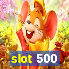 slot 500