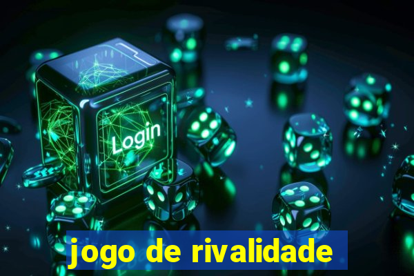 jogo de rivalidade