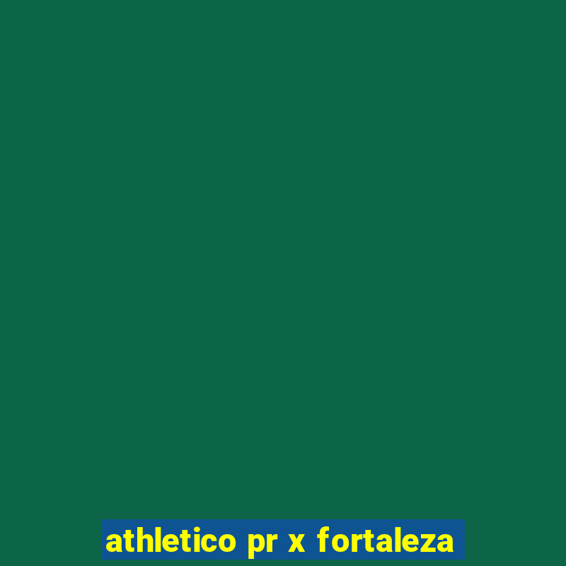 athletico pr x fortaleza