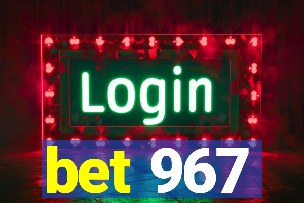 bet 967