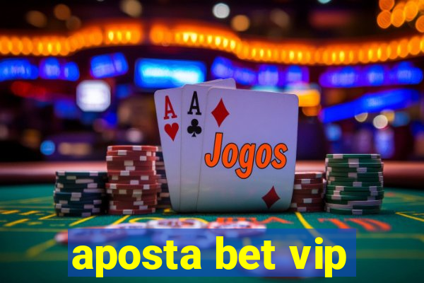 aposta bet vip