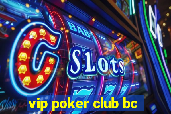 vip poker club bc