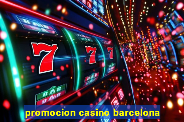 promocion casino barcelona