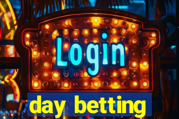 day betting