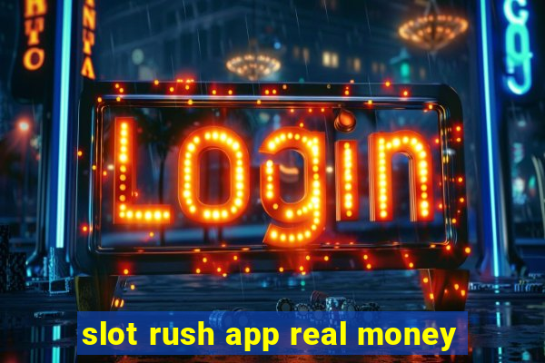 slot rush app real money