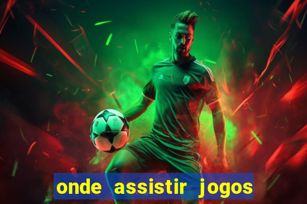 onde assistir jogos do brasileir?o 2024