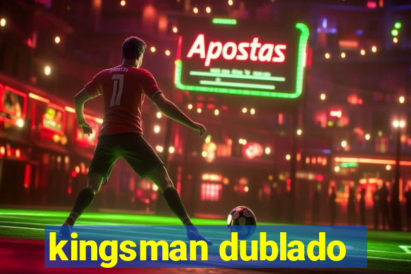 kingsman dublado