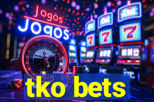 tko bets