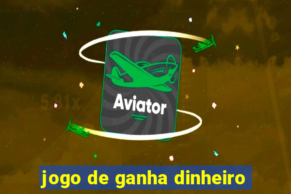 jogo de ganha dinheiro