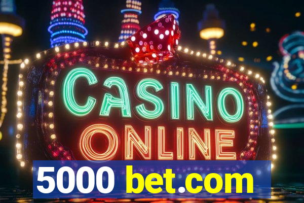 5000 bet.com