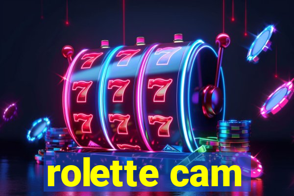 rolette cam