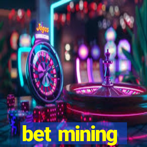 bet mining