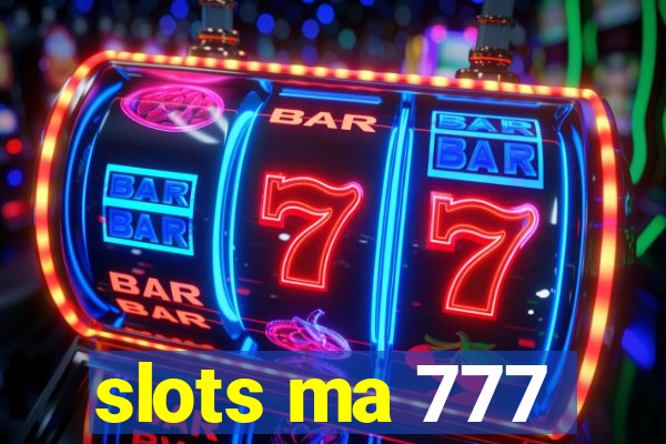 slots ma 777