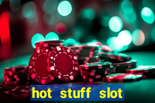 hot stuff slot machine app