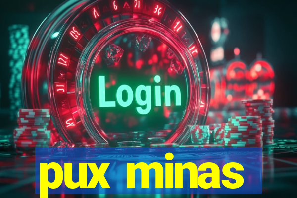 pux minas