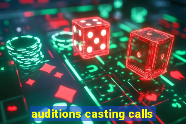 auditions casting calls