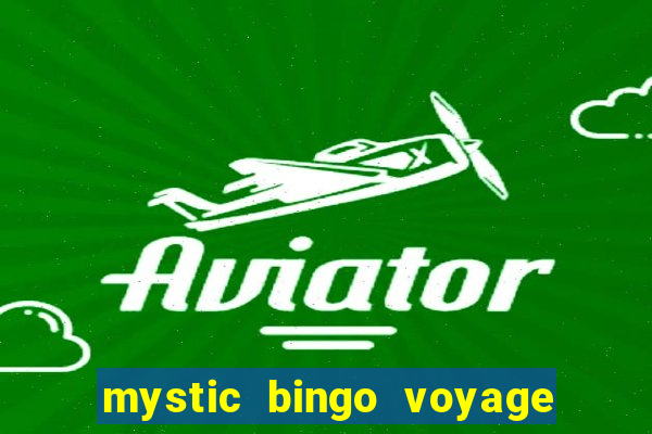 mystic bingo voyage como sacar dinheiro