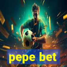 pepe bet