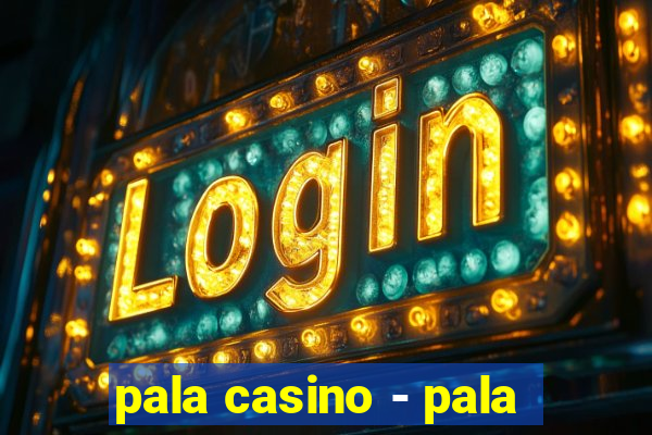 pala casino - pala