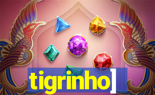 tigrinho]