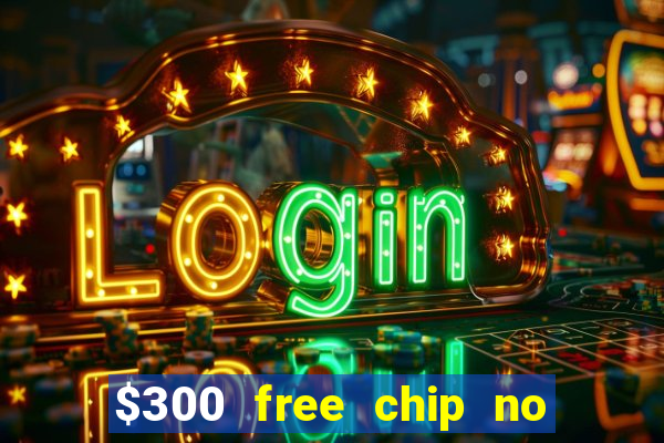 $300 free chip no deposit casino usa