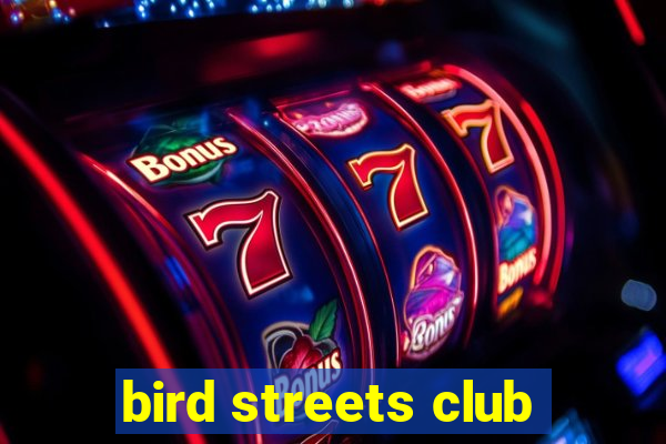 bird streets club