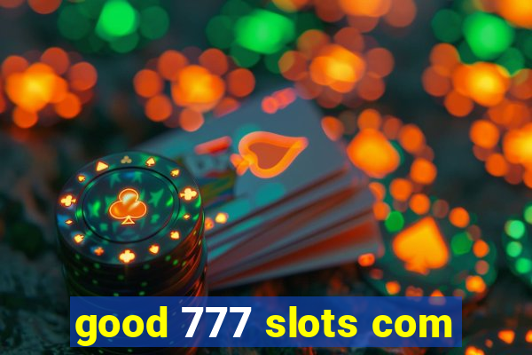 good 777 slots com