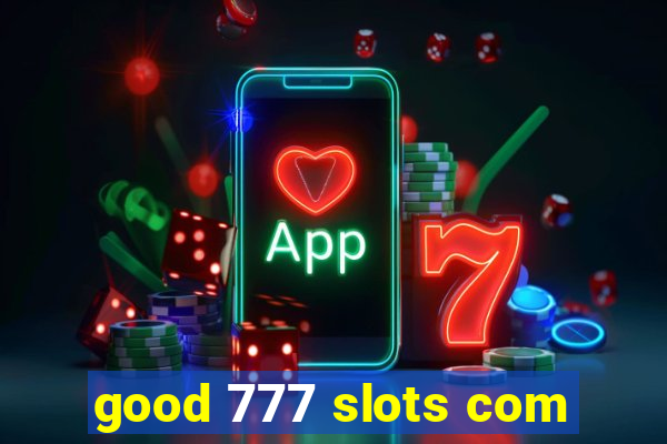 good 777 slots com