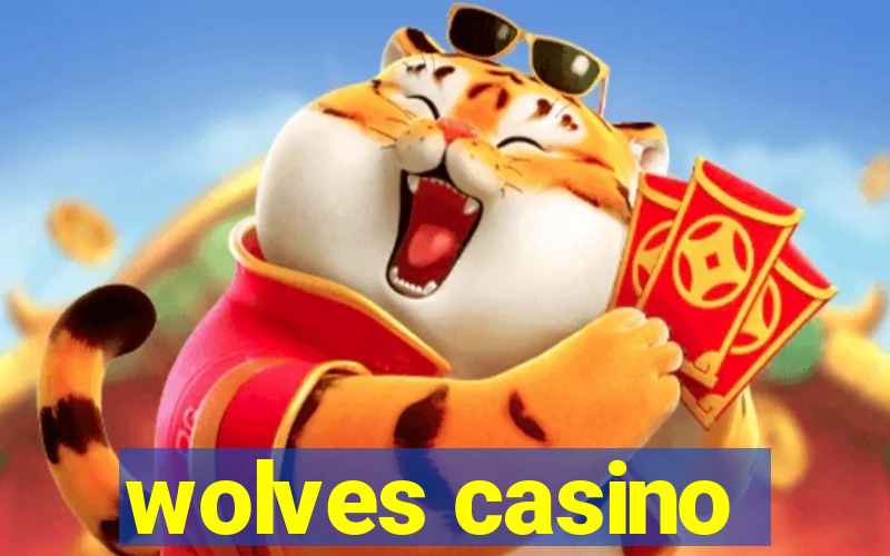 wolves casino