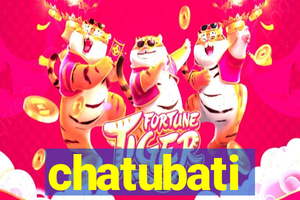 chatubati