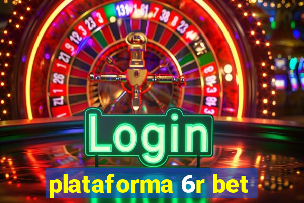 plataforma 6r bet