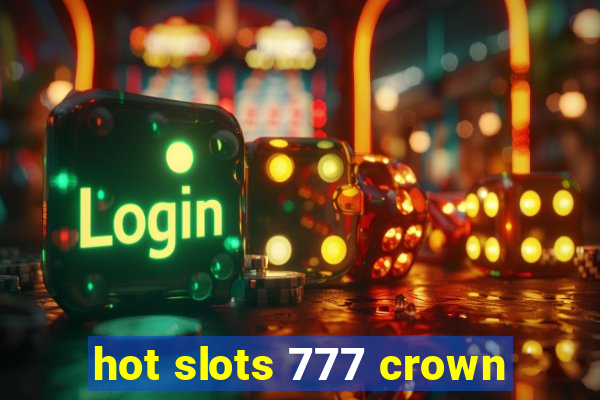 hot slots 777 crown