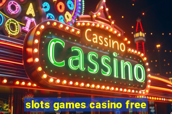 slots games casino free