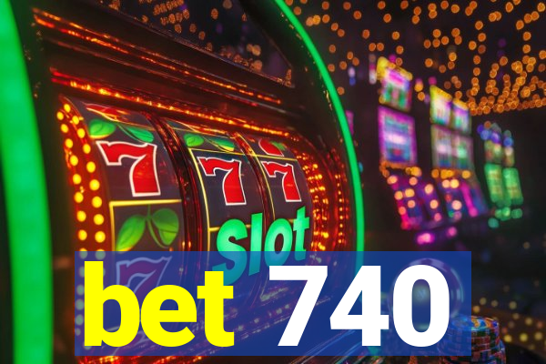 bet 740