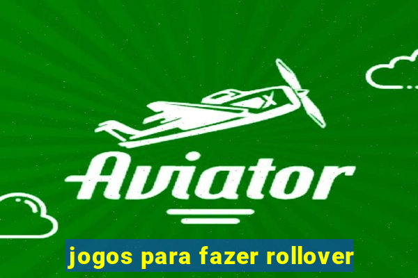 jogos para fazer rollover