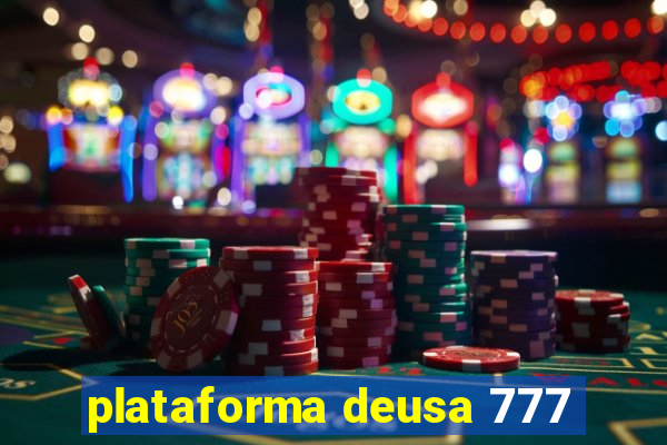 plataforma deusa 777