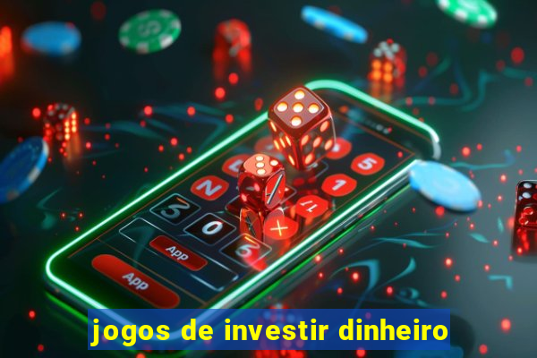 jogos de investir dinheiro