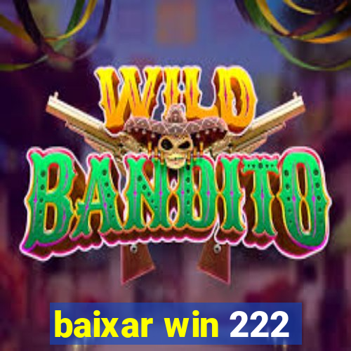 baixar win 222