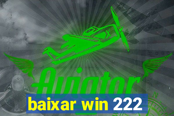 baixar win 222