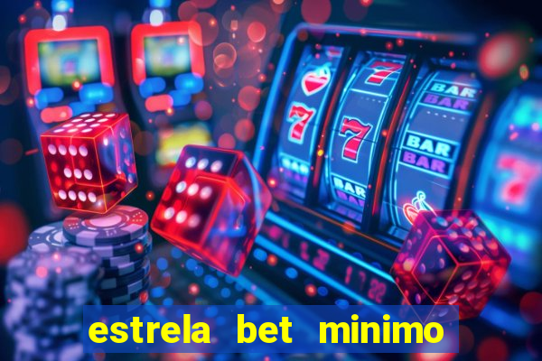 estrela bet minimo de saque