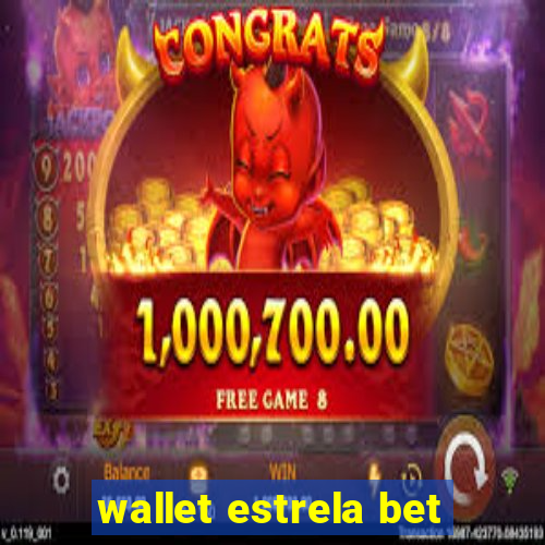 wallet estrela bet