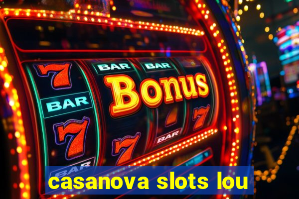 casanova slots lou