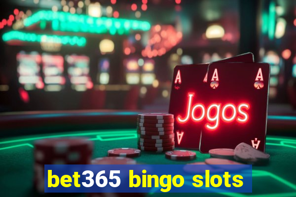 bet365 bingo slots