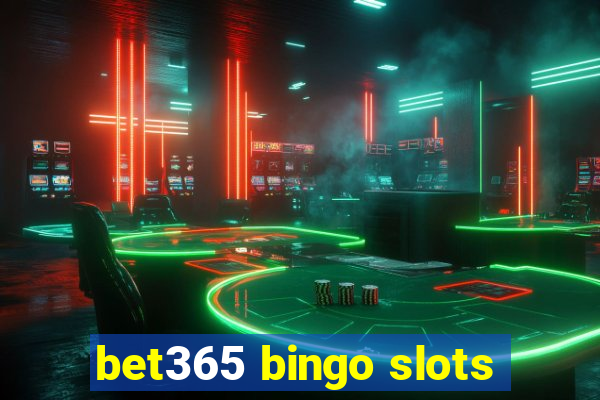 bet365 bingo slots