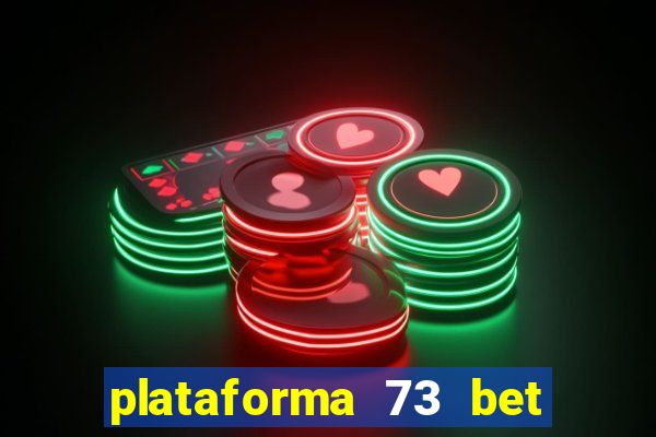 plataforma 73 bet é confiável