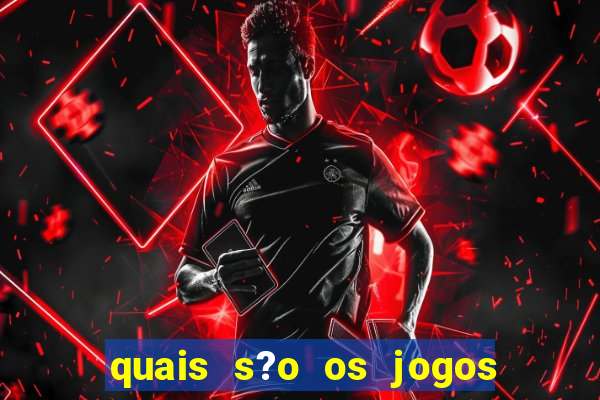 quais s?o os jogos do momento