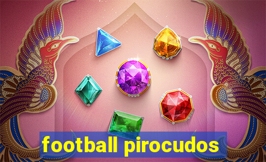 football pirocudos